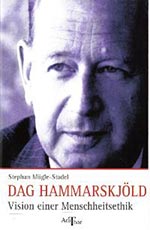 Dag Hammarskjöld - Vision einer Menschheitsethik